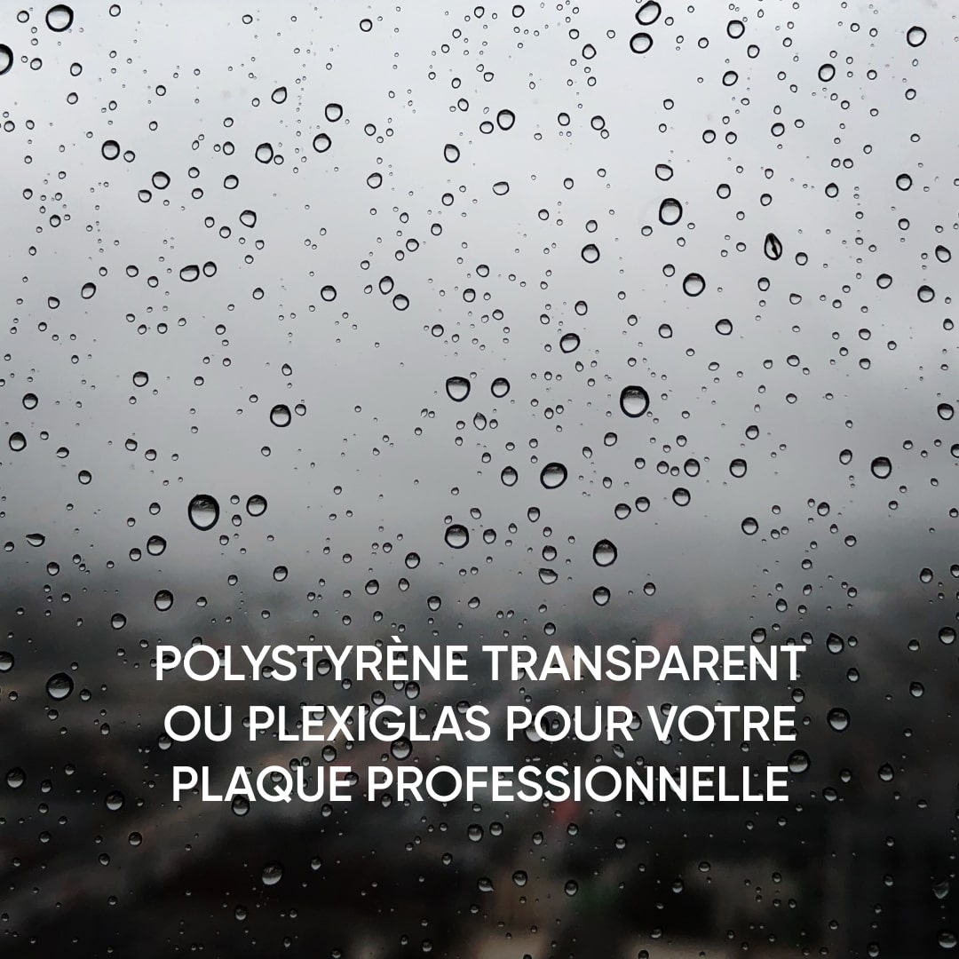 Polystyrène Transparent ou Plexiglas pour Votre Plaque Professionnelle